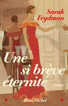 Couverture du livre « Une si brève éternité » de Sarah Frydman aux éditions Albin Michel