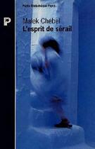 Couverture du livre « L'Esprit De Serail » de Malek Chebel aux éditions Payot