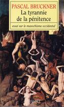 Couverture du livre « La tyrannie de la pénitence ; essai sur le masochime occidental » de Pascal Bruckner aux éditions Grasset Et Fasquelle