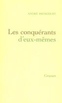 Couverture du livre « Les conquérants d'eux-mêmes » de Andre Brincourt aux éditions Grasset