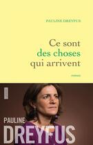 Couverture du livre « Ce sont des choses qui arrivent » de Pauline Dreyfus aux éditions Grasset