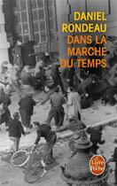 Couverture du livre « Dans la marche du temps » de Daniel Rondeau aux éditions Le Livre De Poche