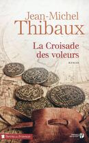 Couverture du livre « La croisade des voleurs » de Jean-Michel Thibaux aux éditions Presses De La Cite