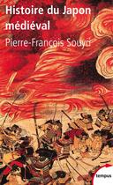 Couverture du livre « Histoire du Japon médiéval » de Pierre-Francois Souyri aux éditions Tempus Perrin