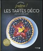 Couverture du livre « J'ADORE ; les tartes déco » de Lucie Dauchy aux éditions Solar