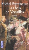 Couverture du livre « Les bals de versailles » de Michel Peyramaure aux éditions Pocket