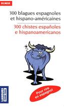 Couverture du livre « 300 blagues espagnoles et hispano-américaines / 300 chistes espanoles e hispanoamericanos » de Jose G. Marron aux éditions Pocket