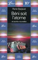 Couverture du livre « Beni soit l'atome et autres nouvelles » de Rene Barjavel aux éditions J'ai Lu