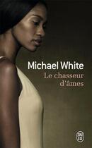 Couverture du livre « Le chasseur d'âmes » de Michael White aux éditions J'ai Lu