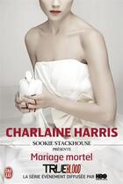 Couverture du livre « Sookie Stackhouse présente : mariage mortel » de Charlaine Harris aux éditions J'ai Lu