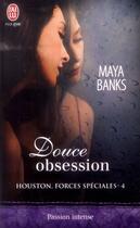 Couverture du livre « Houston forces spéciales Tome 4 ; douce obsession » de Maya Banks aux éditions J'ai Lu