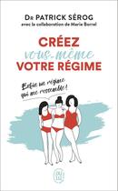 Couverture du livre « Créez vous-meme votre régime » de Marie Borrel et Patrick Serog aux éditions J'ai Lu