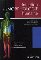Couverture du livre « Initiation à la morphologie humaine » de Lardry-J.M aux éditions Elsevier-masson