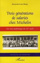 Couverture du livre « Trois générations de salariés chez michelin » de Raymond-Louis Morge aux éditions L'harmattan