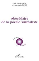 Couverture du livre « Abécédaire de la poésie surréaliste » de Chloe Malbranche aux éditions L'harmattan