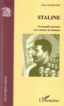 Couverture du livre « Staline ; un monde nouveau vu à travers un homme » de Henri Barbusse aux éditions Editions L'harmattan