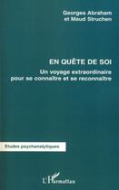 Couverture du livre « En quête de soi ; un voyage extraordinaire pour se connaître et se reconnaître » de Georges Abraham et Maud Struchen aux éditions Editions L'harmattan