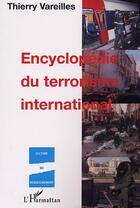 Couverture du livre « ENCYCLOPÉDIE DU TERRORISME INTERNATIONAL » de Thierry Vareilles aux éditions Editions L'harmattan