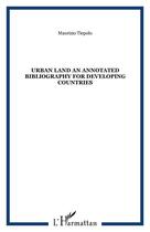 Couverture du livre « Urban land ; an annotated bibliography for developing countries » de Maurizio Tiepolo aux éditions Editions L'harmattan
