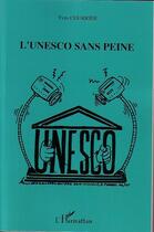 Couverture du livre « L'unesco sans peine » de Yves Courrier aux éditions L'harmattan