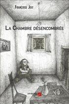 Couverture du livre « La chambre désencombrée » de Francoise Joly aux éditions Editions Du Net
