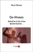 Couverture du livre « Cri-hymnes ; quand le cri du crime devient hymne » de Majeste Molegoua aux éditions Editions Du Net