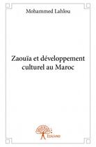 Couverture du livre « Zaouia et développement culturel au Maroc » de Mohammed Lahlou aux éditions Edilivre