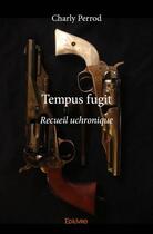 Couverture du livre « Tempus fugit » de Charly Perrod aux éditions Edilivre