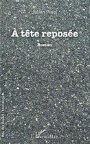 Couverture du livre « À tête reposée » de Julien Pinol aux éditions L'harmattan