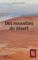 Couverture du livre « Des nouvelles du désert » de Jean-Louis Vayssiere aux éditions L'harmattan
