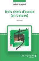 Couverture du livre « Trois chefs d'escale (en bateau) : nouvelles » de Vladimir Issacovitch aux éditions L'harmattan