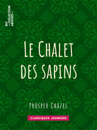 Couverture du livre « Le Chalet des sapins » de Prosper Chazel aux éditions Epagine
