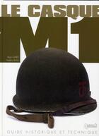 Couverture du livre « Le casque M1 » de Giard R-Blais F aux éditions Histoire Et Collections