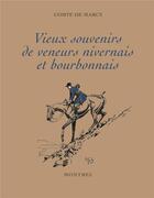 Couverture du livre « Vieux souvenirs de veneurs nivernais et bourbonnais » de Comte De Marcy aux éditions Montbel