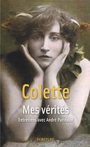 Couverture du livre « Mes vérités » de Colette et Andre Parinaud aux éditions Ecriture