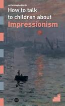 Couverture du livre « How to talk to children about impressionism » de Christophe Hardy aux éditions Le Baron Perche