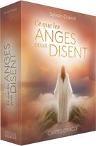 Couverture du livre « Ce que les anges vous disent : Cartes Oracle » de Sylvain Didelot aux éditions Exergue