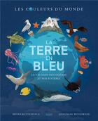Couverture du livre « La Terre en bleu ; la vie dans nos océans et nos rivières » de Moira Butterfield et Jonathan Woodward aux éditions Kimane