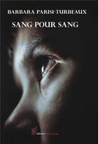 Couverture du livre « Sang pour sang » de Barbara Parisi-Turbeaux aux éditions Editions Encre Rouge