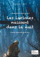 Couverture du livre « Les lucioles naissent dans la nuit » de Cabrol Margaux aux éditions Anovi