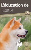 Couverture du livre « L'éducation de l'Akita Inu : toutes les astuces pour un Akita Inu bien éduqué » de Mouss Le Chien aux éditions Carre Mova