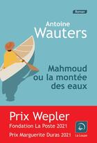 Couverture du livre « Mahmoud ou la montée des eaux » de Antoine Wauters aux éditions Editions De La Loupe