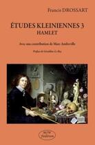 Couverture du livre « Études kleiniennes 3 : Hamlet » de Francis Drossart aux éditions Mjw