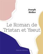 Couverture du livre « Le roman de tristan et iseut » de Joseph Bedier aux éditions Hesiode