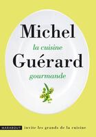Couverture du livre « La cuisine gourmande » de Michel Guerard aux éditions Marabout