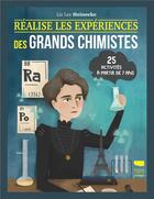 Couverture du livre « Réalise les expériences des grands chimistes : 25 activités à partir de 7 ans » de Liz Lee Heinecke aux éditions Delachaux & Niestle