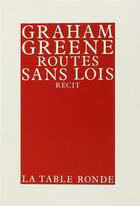 Couverture du livre « Routes sans lois » de Graham Greene aux éditions Table Ronde