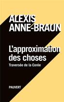 Couverture du livre « L'approximation des choses » de Anne-Braun Alexis aux éditions Pauvert