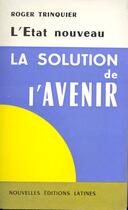 Couverture du livre « L'Etat nouveau ; la solution de l'avenir » de Roger Trinquier aux éditions Nel