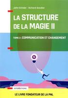 Couverture du livre « La structure de la magie t.2 ; communication et changement » de Richard Bandler et John Grinder aux éditions Intereditions